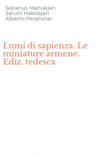 Lumi di sapienza. Le miniature armene. Ediz. tedesca