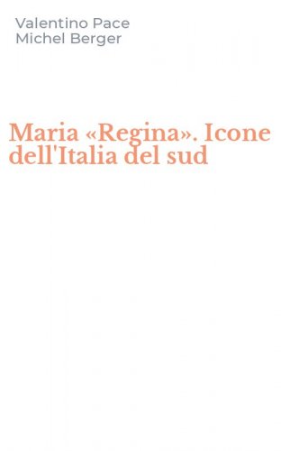 Maria &laquo;Regina&raquo;. Icone dell'Italia del sud