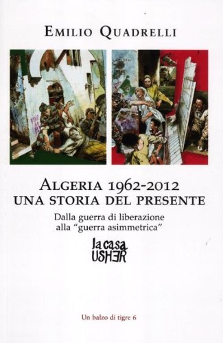 Algeria 1962-2012: una storia del presente. Dalla guerra di liberazione alla &laquo;guerra asimmetrica&raquo;