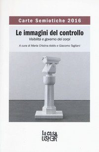 Carte semiotiche. Le immagini del controllo. Visibilit&agrave; e governo dei corpi