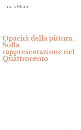 Opacit&agrave; della pittura. Sulla rappresentazione nel Quattrocento