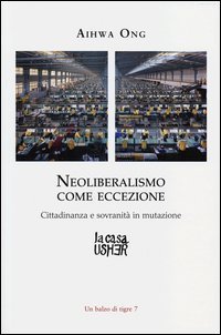 Neoliberalismo come eccezione. Cittadinanza e sovranit&agrave; in mutazione