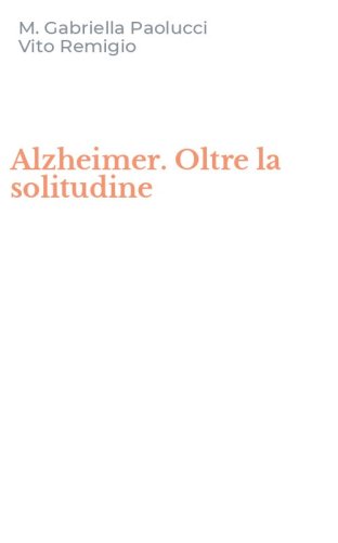 Alzheimer. Oltre la solitudine