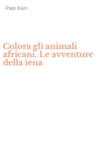 Colora gli animali africani. Le avventure della iena