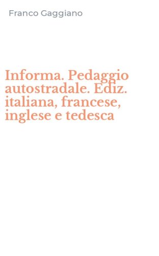 Informa. Pedaggio autostradale. Ediz. italiana, francese, inglese e tedesca