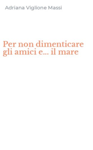 Per non dimenticare gli amici e... il mare