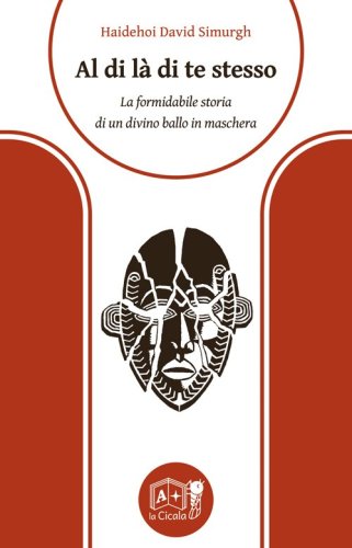 Al di l&agrave; di te stesso. La formidabile storia di un divino ballo in maschera