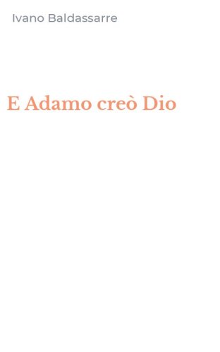 E Adamo cre&ograve; Dio