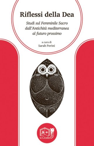 Riflessi della Dea. Studi sul Femminile Sacro dall'antichit&agrave; mediterranea al futuro prossimo