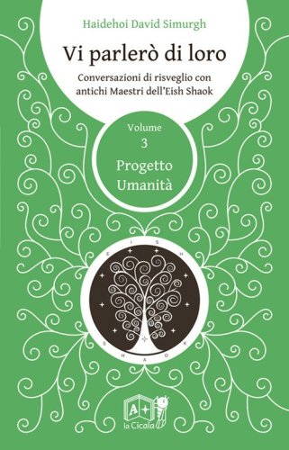 Vi parler&ograve; di loro. Conversazioni di risveglio con antichi maestri dell'Eish Shaok
