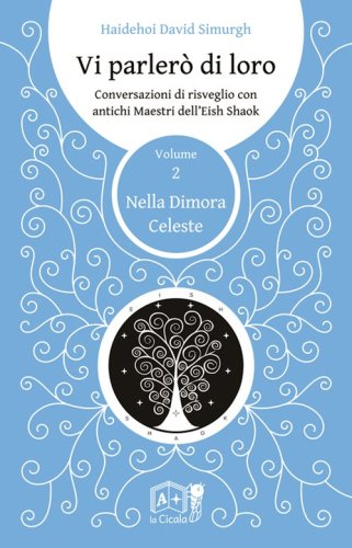 Vi parler&ograve; di loro. Conversazioni di risveglio con antichi maestri dell'Eish Shaok