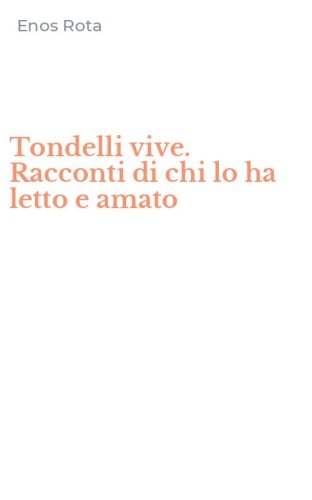 Tondelli vive. Racconti di chi lo ha letto e amato