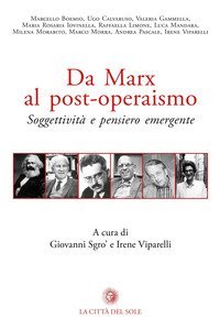 Da Marx al post-operaismo. Soggettivit&agrave; e pensiero emergente