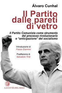Il partito dalle pareti di vetro. Il Partito Comunista come strumento del processo rivoluzionario e &laquo;anticipazione&raquo; del socialismo