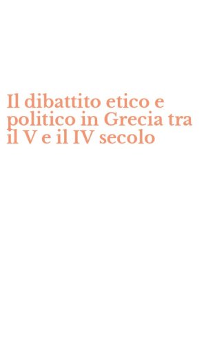 Il dibattito etico e politico in Grecia tra il V e il IV secolo