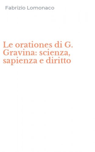 Le orationes di G. Gravina: scienza, sapienza e diritto