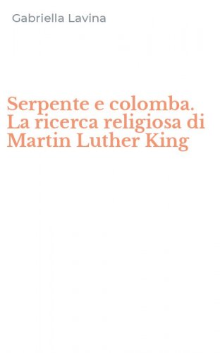 Serpente e colomba. La ricerca religiosa di Martin Luther King