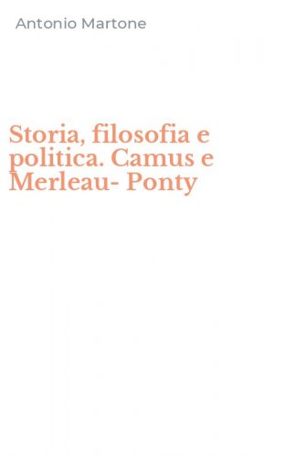 Storia, filosofia e politica. Camus e Merleau-Ponty