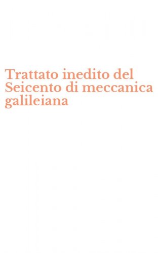 Trattato inedito del Seicento di meccanica galileiana