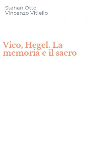 Vico, Hegel. La memoria e il sacro