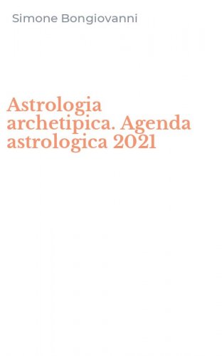 Astrologia archetipica. Agenda astrologica 2021