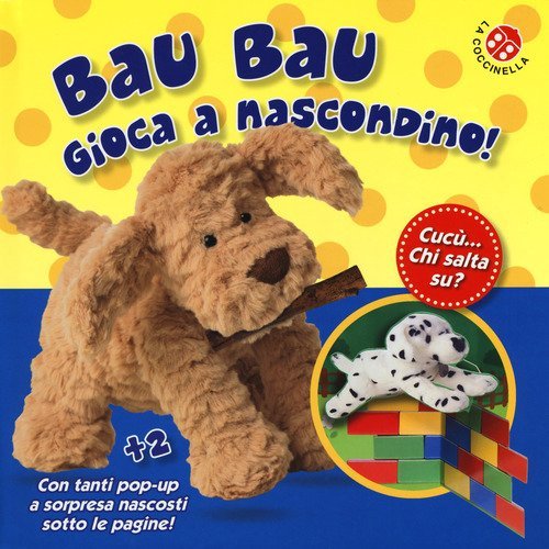 Bau bau gioca a nascondino! Cuc&ugrave;... chi salta su? Libro po-up