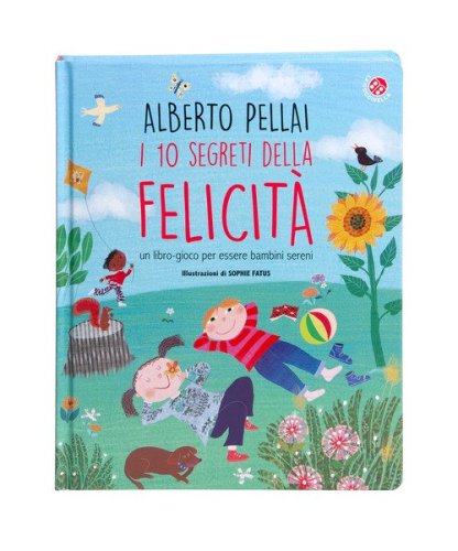 I 10 segreti della felicit&agrave;. Un libro-gioco per essere bambini sereni