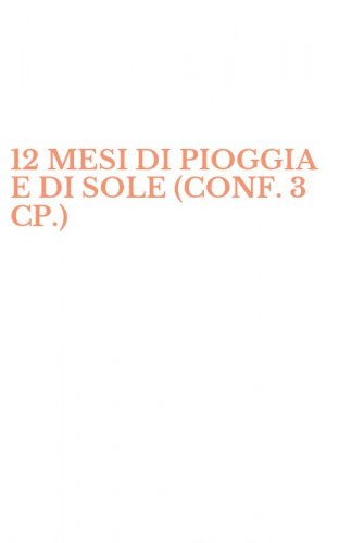 12 MESI DI PIOGGIA E DI SOLE (CONF. 3 CP.)