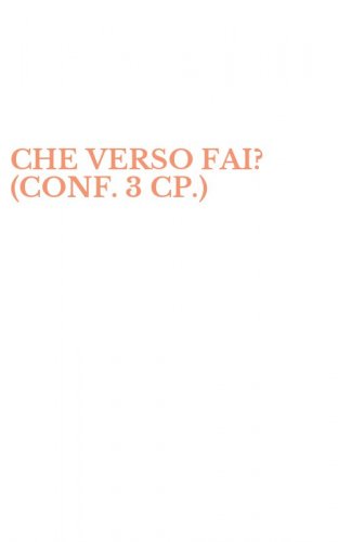 CHE VERSO FAI? (CONF. 3 CP.)