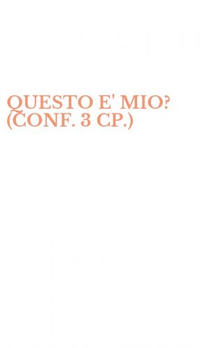 QUESTO E' MIO? (CONF. 3 CP.)