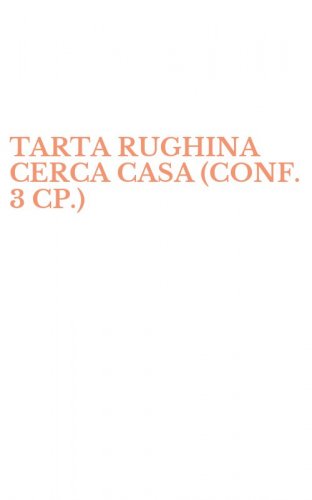 TARTA RUGHINA CERCA CASA (CONF. 3 CP.)