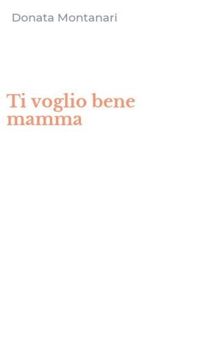 Ti voglio bene mamma