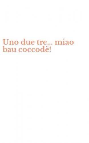 Uno due tre... miao bau coccod&egrave;!