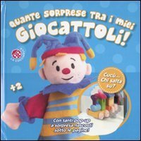 Quante sorprese tra i miei giocattoli! Cuc&ugrave;... Chi salta su? Libro pop-up