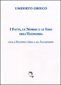 I fatti, le norme e le idee dell'economia. Dalla filosofia greca all'illuminismo