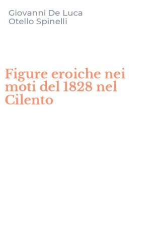 Figure eroiche nei moti del 1828 nel Cilento