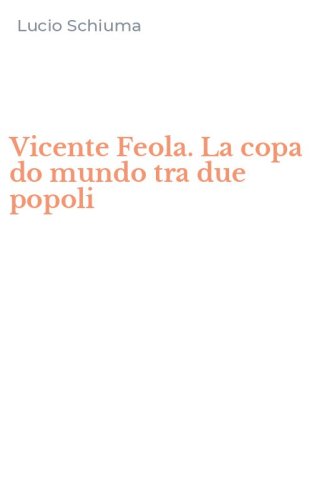 Vicente Feola. La copa do mundo tra due popoli