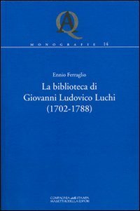 La biblioteca di Giovanni Ludovico Luchi (1702-1788)