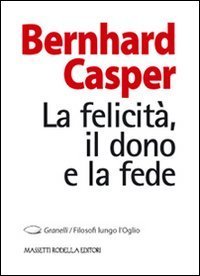 La felicit&agrave;, il dono e la fede