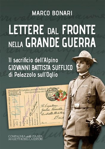 Lettere dal fronte nella Grande Guerra. Il sacrificio dell'alpino Giovanni Battista Sufflico di Palazzolo sull'Oglio