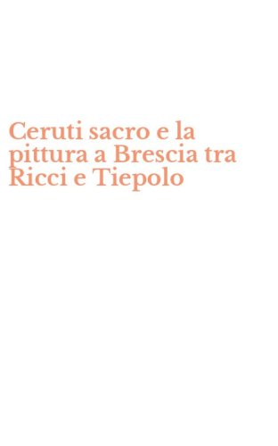 Ceruti sacro e la pittura a Brescia tra Ricci e Tiepolo