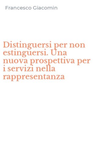 Distinguersi per non estinguersi. Una nuova prospettiva per i servizi nella rappresentanza