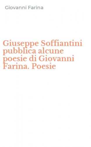 Giuseppe Soffiantini pubblica alcune poesie di Giovanni Farina. Poesie