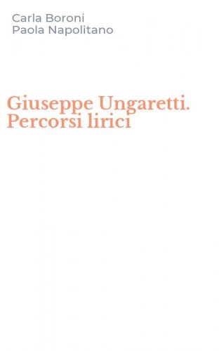 Giuseppe Ungaretti. Percorsi lirici