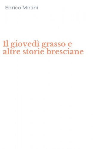 Il gioved&igrave; grasso e altre storie bresciane