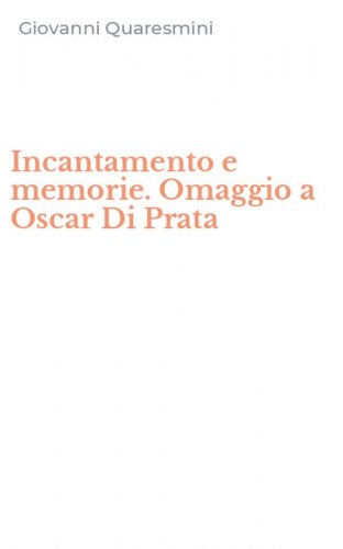 Incantamento e memorie. Omaggio a Oscar Di Prata