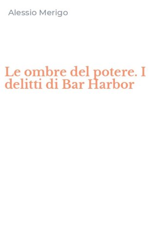 Le ombre del potere. I delitti di Bar Harbor
