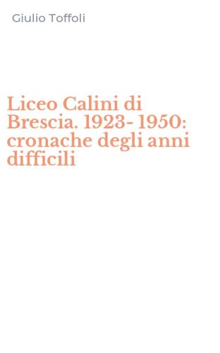 Liceo Calini di Brescia. 1923-1950: cronache degli anni difficili