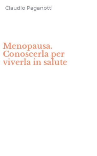 Menopausa. Conoscerla per viverla in salute