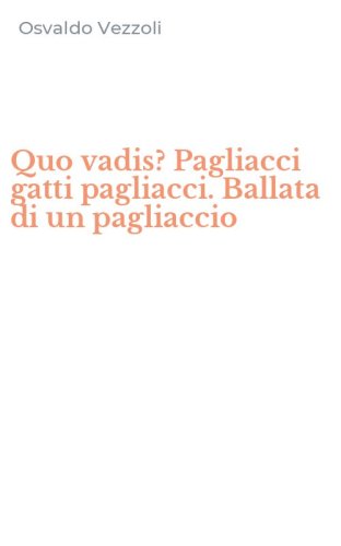 Quo vadis? Pagliacci gatti pagliacci. Ballata di un pagliaccio
